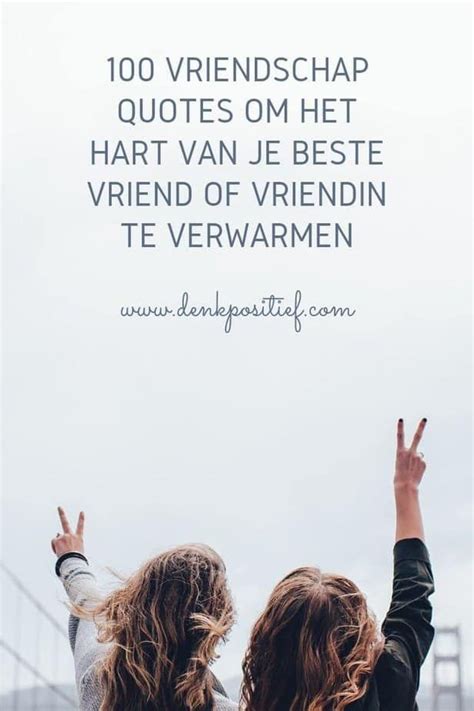 100 Vriendschap Quotes Om Het Hart Van Je Beste Vriend Of。